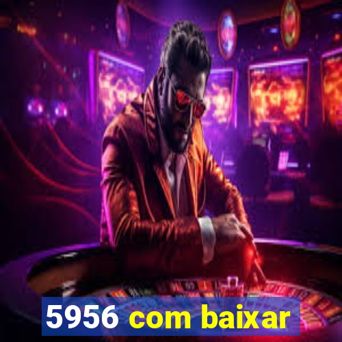 5956 com baixar